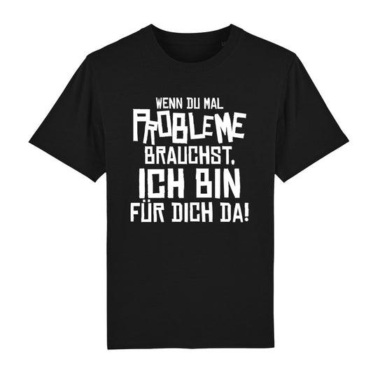 T-Shirt When you need problems